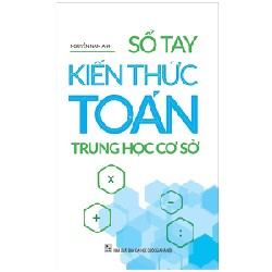 Sổ Tay Kiến Thức Toán Trung Học Cơ Sở - Nguyễn Nam Anh