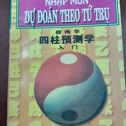 NHẬP MÔN DỰ ĐOÁN THEO TỨ TRỤ