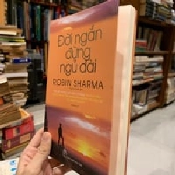 Đời ngắn đừng ngủ dài - Robin Sharma 126651