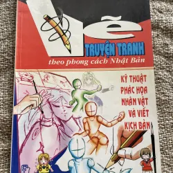 Vẽ Truyện Tranh Theo Phong Cách Nhật Bản - Kỹ Thuật Phác Họa Nhân Vật Và Viết Kịch Bản