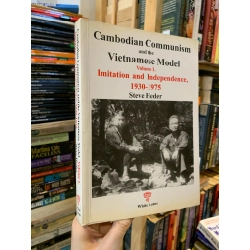 CAMBODIAN COMMUNISM AND THE VIETNAMESE MODEL (Vol 1) IMMITATION AND INDEPENDENCE, 1930-1975 - Steve Heder 298763