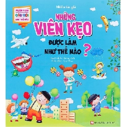 Mười Vạn Câu Hỏi Như Thế Nào - Những Viên Kẹo Được Làm Như Thế Nào? - Nhiều Tác Giả 286269