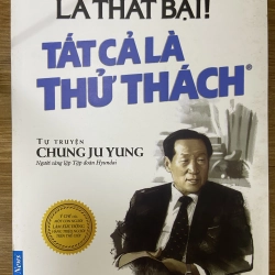 Không bao giờ là thất bại! Tất cả là thử thách - Chung Ju Yung