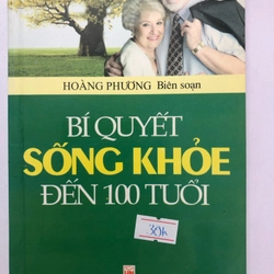 BÍ QUYẾT SỐNG KHOẺ ĐẾN 100 TUỔI  155 trang, nxb: 2009