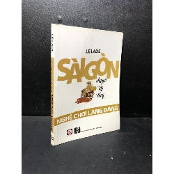 Sài Gòn chuyện tập tàng. nghề chơi lãng đãng Lê Lade 2019 mới 80% ố nhẹ, quăn bìa HPB.HCM2011