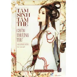 Tam Sinh Tam Thế - Chẩm Thượng Thư (Tái Bản 2013) - Đường Thất Công Tử