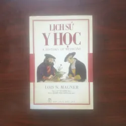 [Sách Y Học] Lịch Sử Y Học (Lois N. Magner)