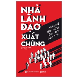 Nhà Lãnh Đạo Xuất Chúng - Khai Phá Tiềm Năng Lãnh Đạo Bẩm Sinh - Stan Toler