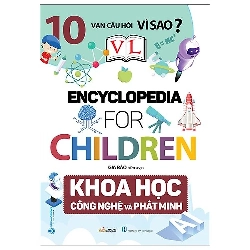 10 Vạn câu hỏi vì sao - Khoa học công nghệ và phát minh mới 100% HCM.PO Gia Bảo