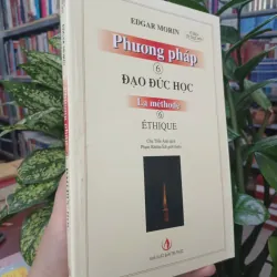 PHƯƠNG PHÁP QUYỂN 6 - ĐẠO ĐỨC HỌC  - EDGAR MORIN (CHU TIẾN ÁNH DỊCH) 706188