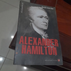 Hồ sơ quyền lực - ALEXANDER HAMILTON (Nguyễn Cảnh Bình dịch và giới thiệu)