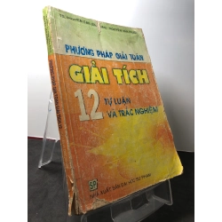 Phương pháp giải toán giải tích 12 tự luận và trắc nghiệm 2008 mới 70% rách bìa , ố Nguyễn Cam HPB3108 GIÁO TRÌNH, CHUYÊN MÔN