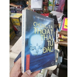 Chúng Ta Thoát Thai Từ Đâu - E-Rô-Nơ Mun-Đa-Sép 2009 mới 90% ố nhẹ (Sách văn học) HCM1304