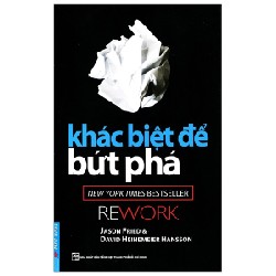 Khác Biệt Để Bứt Phá - Jason Fried, David Heinemeier Hansson 117968