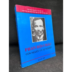 Phan Bội Châu - Con người và sự nghiệp, 1997, mới 60% (bị mọt) SBM1101