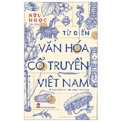 Từ Điển Văn Hóa Cổ Truyền Việt Nam - Hữu Ngọc 149018