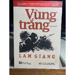 Vùng Trắng (tiểu thuyết)- Lam Giang- NXB Văn Hoá Văn Nghệ 2016-Sách lưu kho chưa qua sd STB1303 Blogmeo 27525