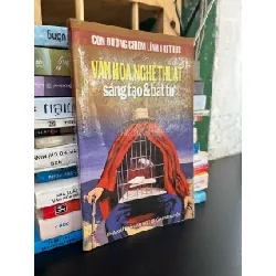 Văn hoá, nghệ thuật sáng tạo và bất tử - Lê Huy Hoà