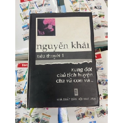 Nguyễn Khải tiểu thuyết 1: Xung đột chủ tịch huyện cha và con và... Sách văn học VAVO1004