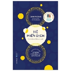 Hệ Miễn Dịch - Khám Phá Cơ Chế Tự Phòng Chữa Bệnh Của Cơ Thể Người - Daniel M. Davis 285441