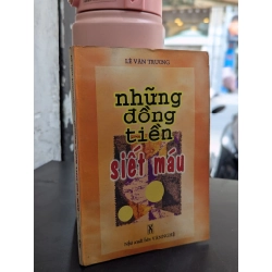 Những đồng tiền siết máu - Lê Văn Trương