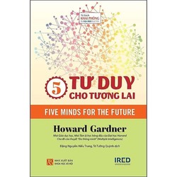 5 TƯ DUY CHO TƯƠNG LAI - HOWARD GARDNER 185531