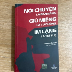 Nói chuyện là bản năng, giữ miệng là tu dưỡng, im lặng là trí tuệ