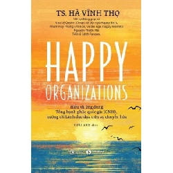 Happy Organizations (Bản tiếng Việt) GS. Hà Vĩnh Thọ - Thái Hà Books KỸ NĂNG Blogmeo 27525