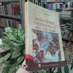 KHẢO CỔ HỌC THỜI ĐẠI ĐÁ CŨ BẮC VIỆT NAM - NGUYỄN KHẮC SỬ