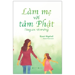 Làm mẹ với tâm Phật: Cùng con tới trường - Sarah Napthali 2021 New 100% HCM.PO 28894