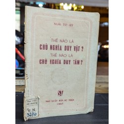 THẾ NÀO LÀ CHỦ NGHĨA DUY VẬT ? THẾ NÀO LÀ CHỦ NGHĨA DUY TÂM - NGÃI TƯ KỲ