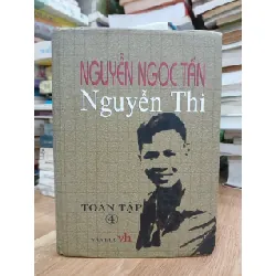 Nguyễn Ngọc Tấn toàn tập IV — Nguyễn Thi