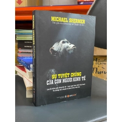 SỰ TUYỆT CHỦNG CỦA CON NGƯỜI KINH TẾ - MICHAEL SHERMER 317103