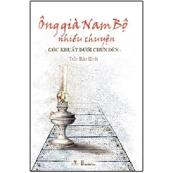 Ông Già Nam Bộ Nhiều Chuyện - Góc Khuất Dưới Chưn Đèn - Trần Bảo Định ASB.PO Oreka Blogmeo 230225