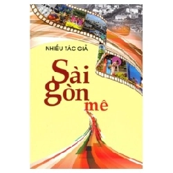 Sài Gòn Mê - Nhiều tác giả