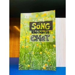 Sống khó hơn là chết - Trung Trung Đỉnh - VĂN HỌC - Văn võ - VAVO3110-47 Rebooks.vn