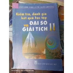 (Sách cũ SCGR) Kiểm Tra, Đánh Giá Kết Quả Học Tập Đại Số Và Giải Tích 11 - Đỗ Mạnh Hùng, Phan Thị Luyến, Nguyễn Lan Phương 2008 VAVO-AK2ST2 Blogmeo090426