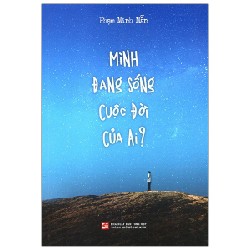 Mình Đang Sống Cuộc Đời Của Ai? - Phạm Minh Mẫn 160068