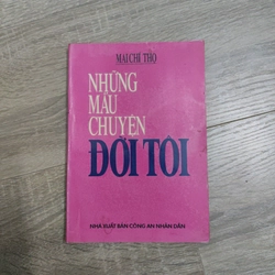 Những Mẩu Chuyện Đời Tôi - Mai Chí Thọ ( Có chữ ký Bác Thọ)