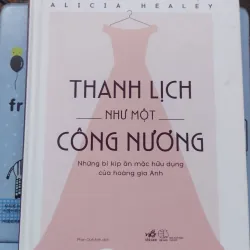 Sách: Thanh Lịch như một công nương - TG: Alicia Healey (B3)