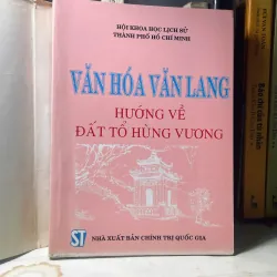 SÁCH VĂN HÓA VĂN LANG HƯỚNG VỀ ĐẤT TỔ HÙNG VƯƠNG 1031563