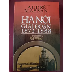[Sách Cũ SCGR] Hà Nội giai đoạn 1873 - 1888 LỊCH SỬ - CHÍNH TRỊ - TRIẾT HỌC ANTQ2809