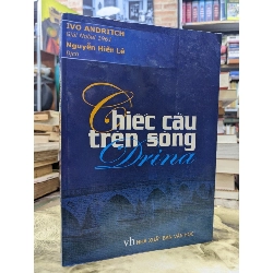 Chiếc cầu trên sông Drina - Ivo Andritch (Nguyễn Hiến Lê dịch ) 125001