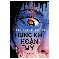 Hung khí hoàn mỹ - Higashino Keigo 2021 New 100% HCM.PO