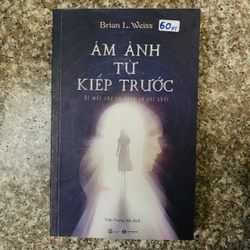 sách: Ám Ảnh Từ Kiếp Trước - Bí Mật Của Sự Sống Và Cái Chết @pt