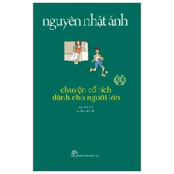 Chuyện Cổ Tích Dành Cho Người Lớn - Nguyễn Nhật Ánh (Mới 100%) Tiểu thuyết, NXB Trẻ - SÁCH ĐẠI HỌC