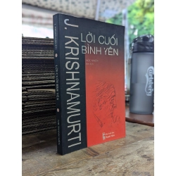 Lời cuối bình yên - J. Krishnamurti