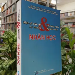MỘT SỐ VẤN ĐỀ LÝ THUYẾT VÀ PHƯƠNG PHÁP NGHIÊN CỨU NHÂN HỌC