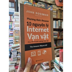 Phương Thức Amazon : 10 Nguyên Lý Internet Vạn Vật (The Amazon Way on IoT) - John Rossman