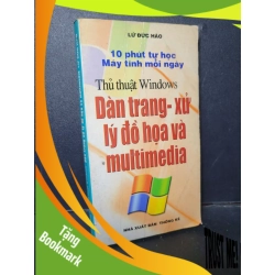 (TẶNG BOOKMARK) Thủ thuật windows dàn trang xử lý đồ họa và mutimedia mới 80% ố gấp bìa 2002 RBK1001 Lữ Đức Hào GIÁO TRÌNH, CHUYÊN MÔN